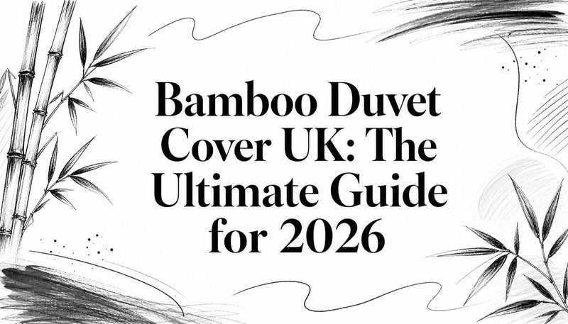 Bamboo Duvet Cover UK: The Ultimate Guide for 2026