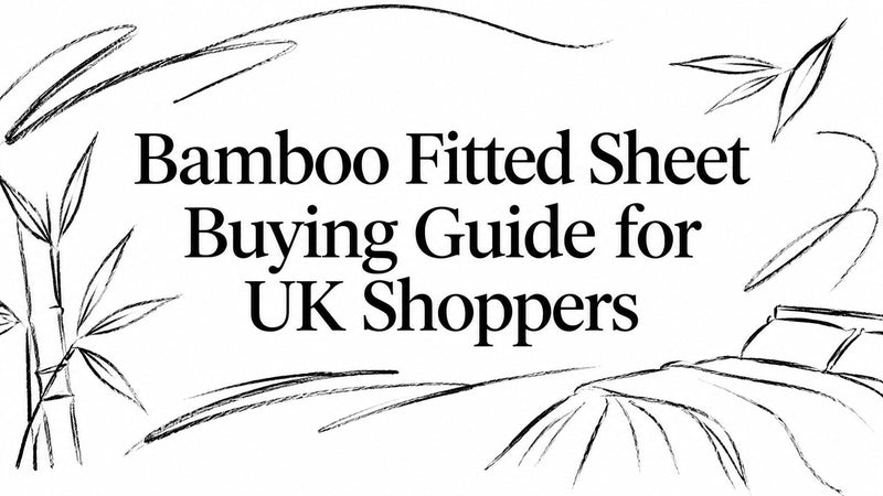 Bamboo Fitted Sheet Buying Guide for UK Shoppers