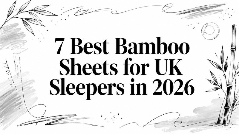 7 Best Bamboo Sheets for UK Sleepers in 2026