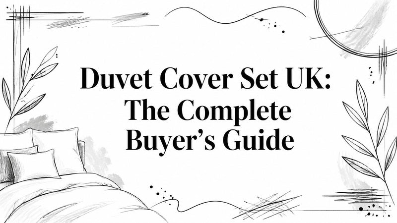 Duvet Cover Set UK: The Complete Buyer's Guide