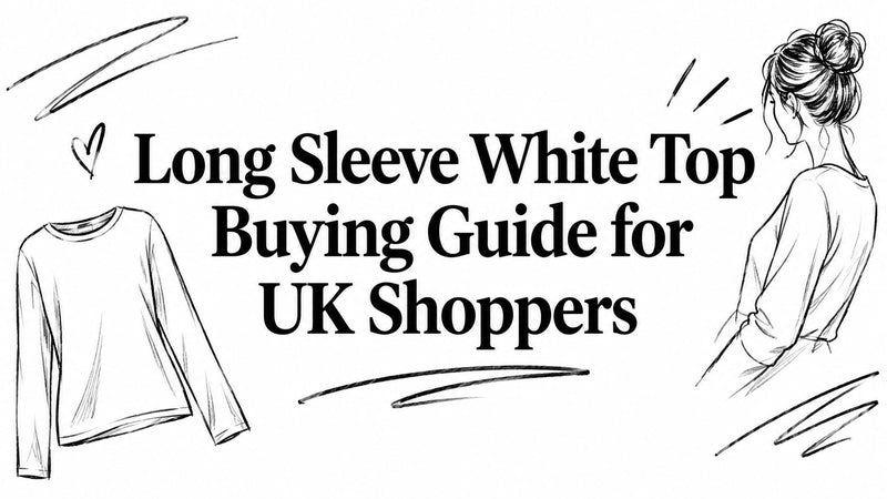 Long Sleeve White Top Buying Guide for UK Shoppers