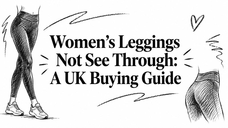 Women's Leggings Not See Through: A UK Buying Guide