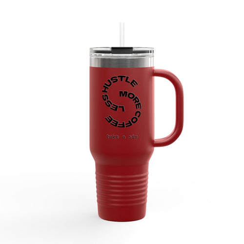 Less Hustle More Coffee, Take a Sip Insulated Travel Mug 40oz | Tumbler