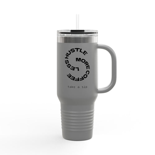 Less Hustle More Coffee, Take a Sip Insulated Travel Mug 40oz | Tumbler
