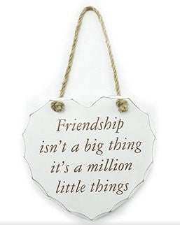 Hanging Heart Plaque Gift "Friendship isn't a Big Thing, It's a Million Little Things"