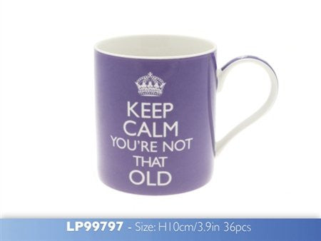 Keep Calm - You're Not That Old Mug