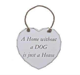 A Home Without A Dog Is Just A Home Heart Plaque Large Shabby Chic Heart