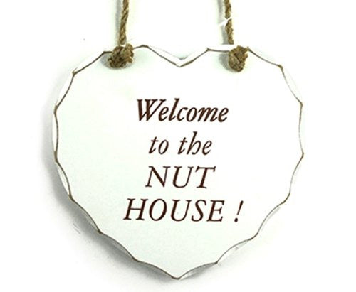 Hanging White Heart Plaque - Welcome To The Nut House Rustic Sign