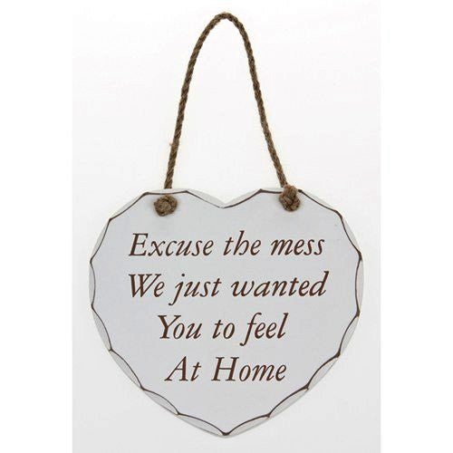 Hanging Shabby Chic Heart Plaque -Excuse the Mess We just wanted you to feel at Home