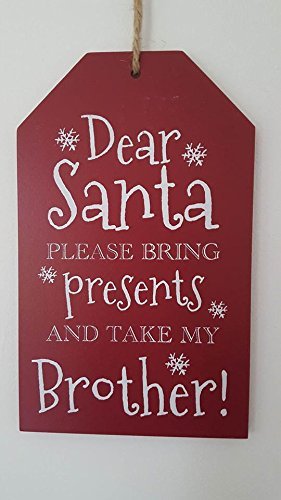 Christmas Xmas Gift Tag Sign' Dear Santa Please Bring Presents And Take My Brother' Plaque Hangs