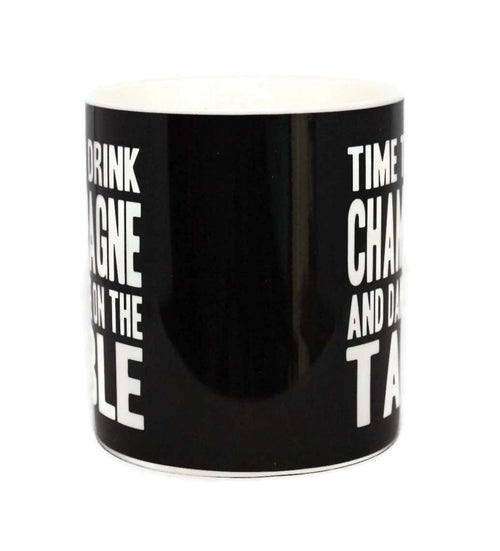 Time To Drink Champagne And Dance On The Table Words Of Wisdom Fine China Mug