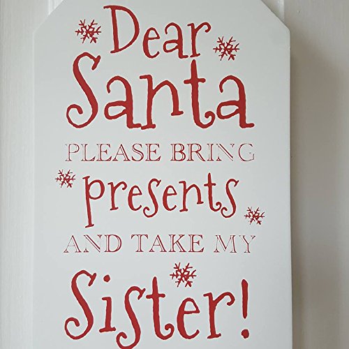 Christmas Xmas Gift Tag Sign' Dear Santa Please Bring Presents And Take My Sister' Plaque Hangs