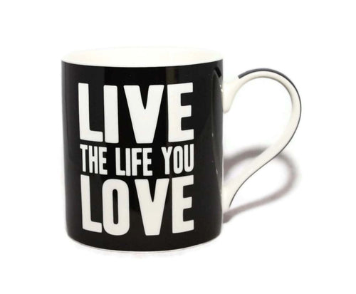 Live The Life You Love Words Of Wisdom Fine China Mug
