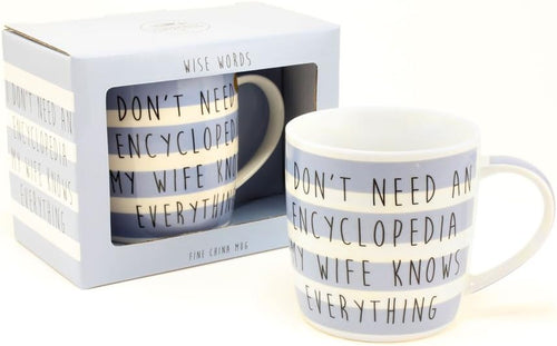 Novelty Mug Gift I Don't Need An Encyclopedia My Wife Knows Everything