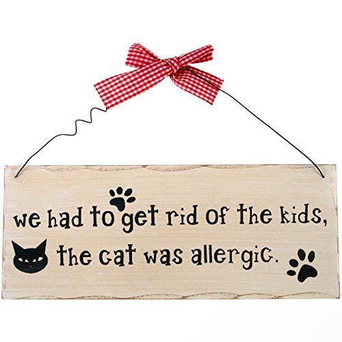 Shabby Chic 'We Had to Get Rid of the Kids, the Cat was Allergic' Funny Hanging Wooden Wall Sign