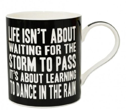 Life Isn't About Waiting For The Storm To Pass It's About Learning To Dance In The Rain Words Of Wisdom Fine China Mug