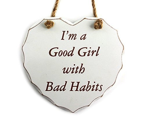 Good Girl, Bad Habits Hanging Heart Plaque - Shabby Chic