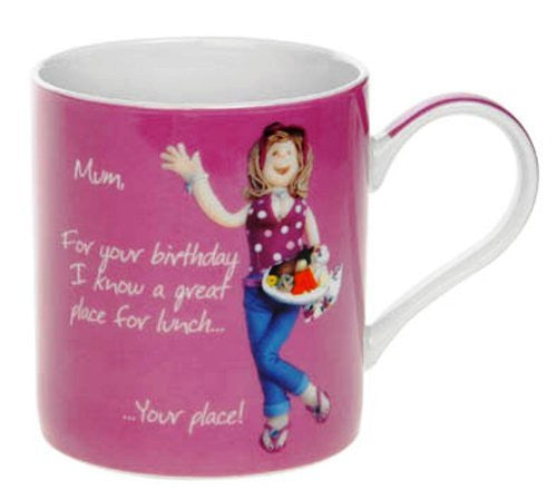 Mum, For your birthday I know a great place for lunch.. Your place! - Female Mug