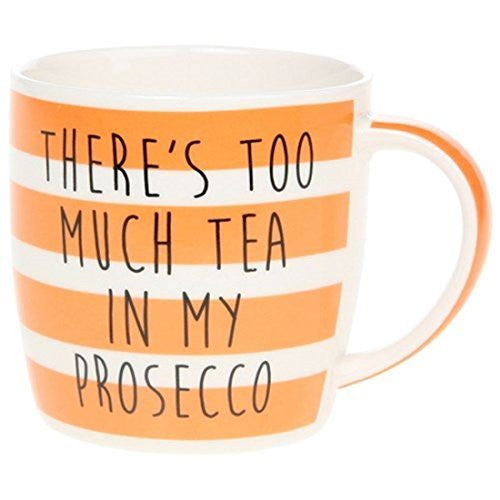 Leonardo China Mug There's Too Much Tea in My Prosecco LP92842