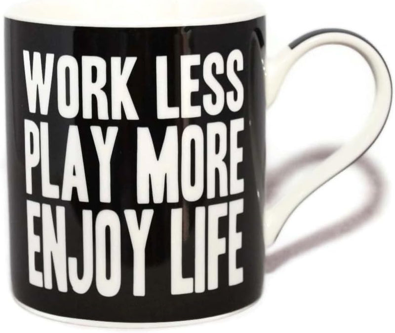 Work Less Play More Enjoy Life Words Of Wisdom Fine China Mug