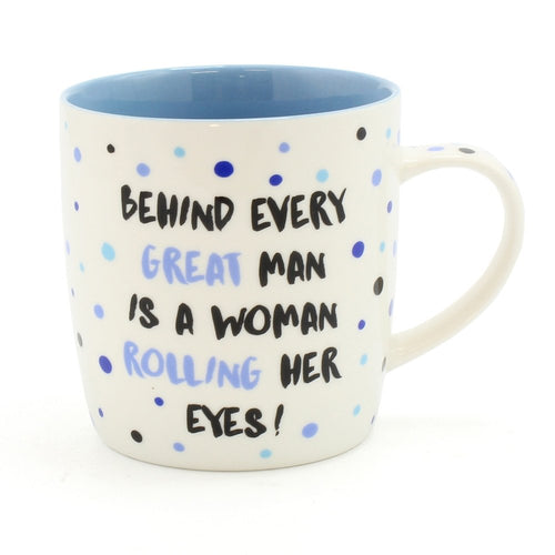 behind every great man is a women rolling her eyes    mug