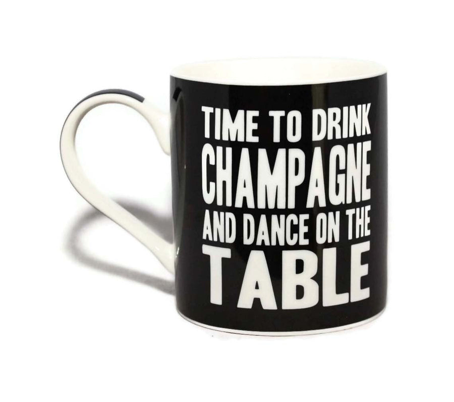 Time To Drink Champagne And Dance On The Table Words Of Wisdom Fine China Mug