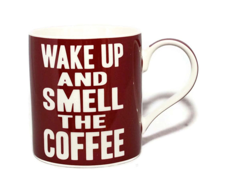 Wake Up And Smell The Coffee Words Of Wisdom Fine China Mug
