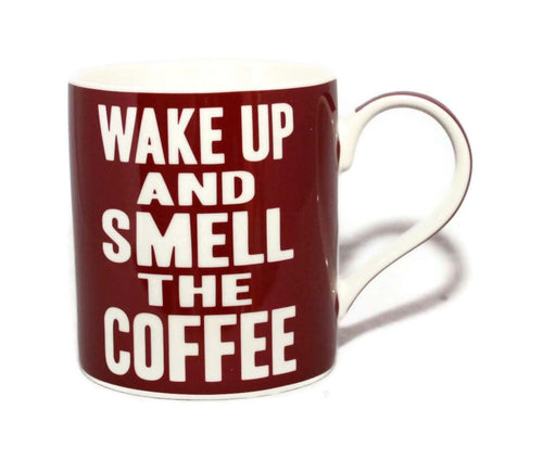 Wake Up And Smell The Coffee Words Of Wisdom Fine China Mug