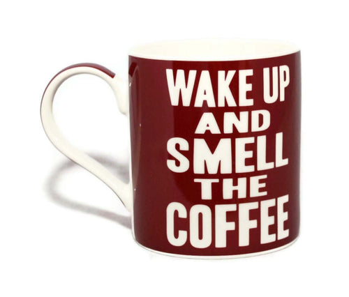 Wake Up And Smell The Coffee Words Of Wisdom Fine China Mug