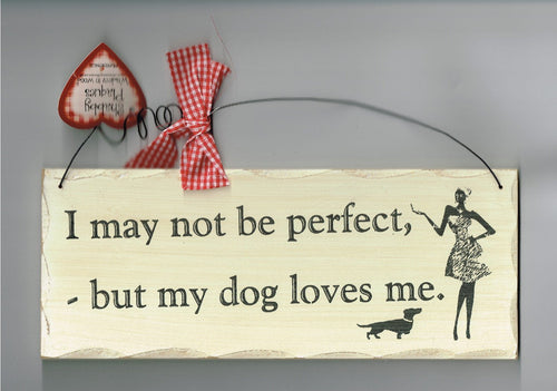 Wooden Dog Loves Me Sign, I May Not Be Perfect But My Dog Loves Me Sign