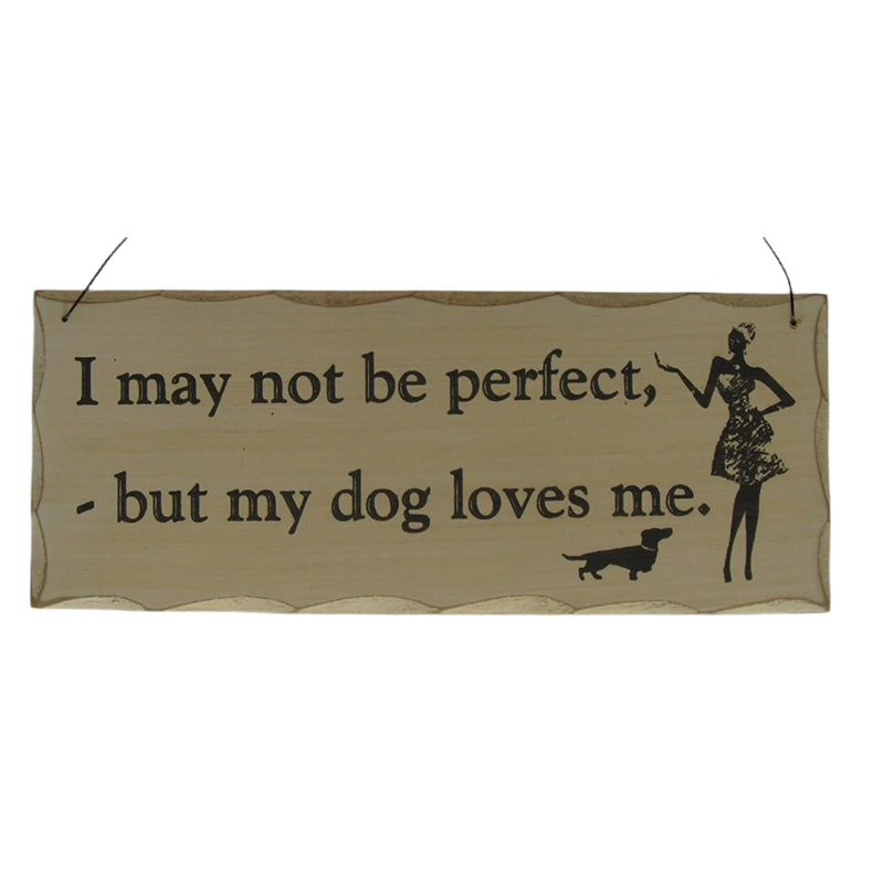Giftworks Dog and Cat Signs "I may not be perfect but my dog loves me."