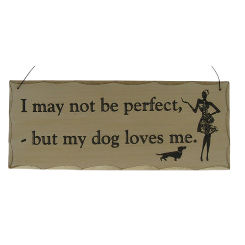 Giftworks Dog and Cat Signs "I may not be perfect but my dog loves me."