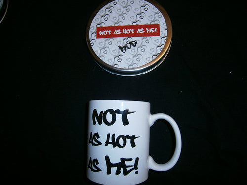 not as hot as me mug in tin