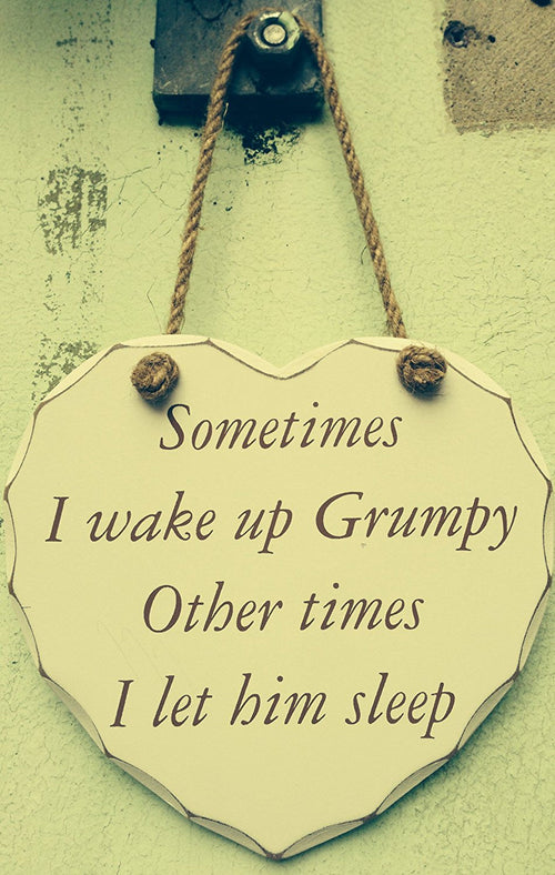 Shabby Chic Sometimes I Wake Up Grumpy Other Times I let Him Sleep -- Wooden Heart Hanging Wall Plaque