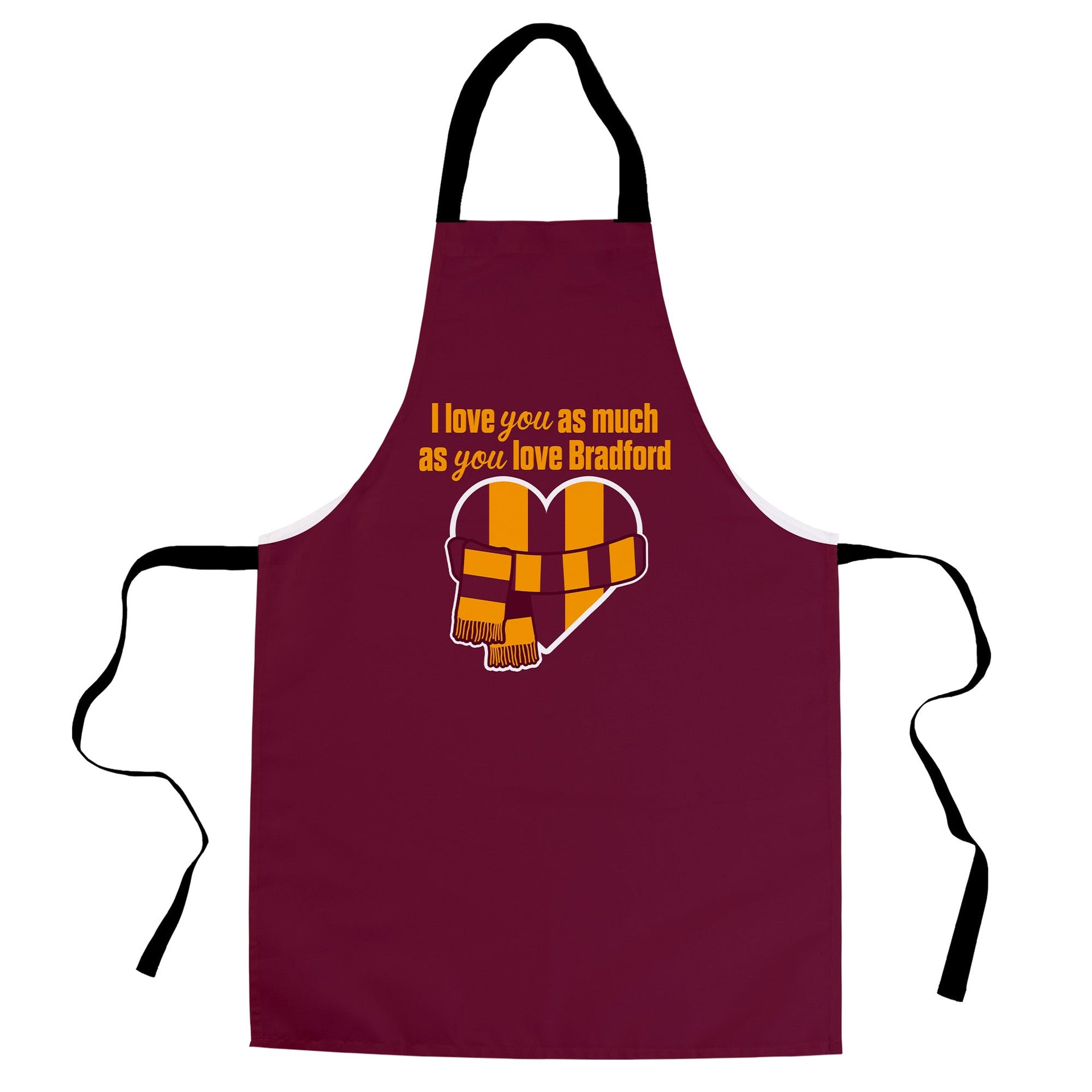 Love you as much as You Love Bradford - Novelty Apron