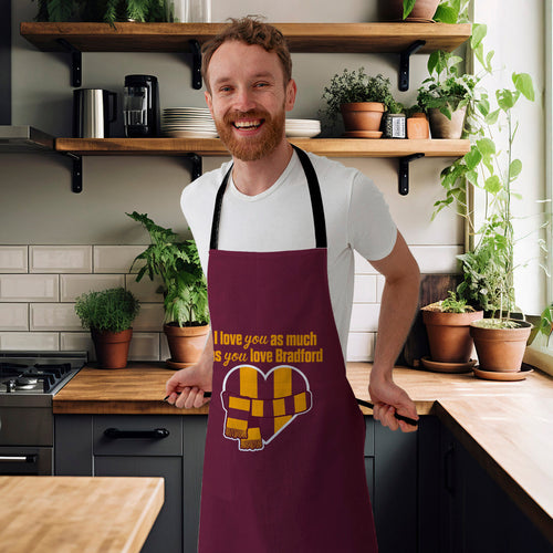 Love you as much as You Love Bradford - Novelty Apron