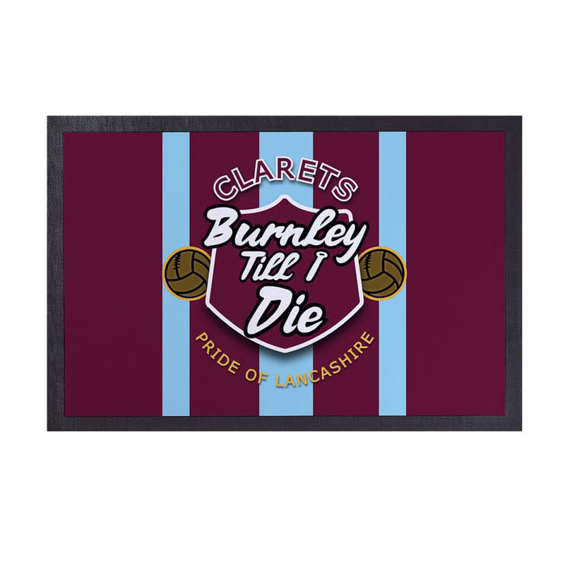 Burnley Till I Die - Football Legends - Door Mat -60cm X 40cm