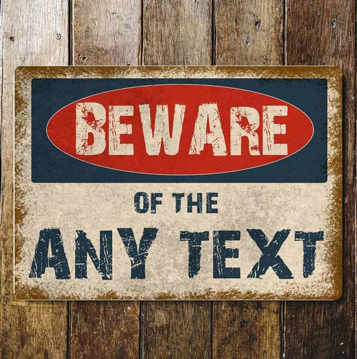 Distressed Look Metal Custom Beware Sign