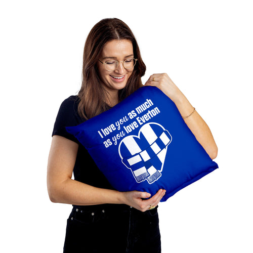 Love You as much as You Love Everton- 45cm Cushion