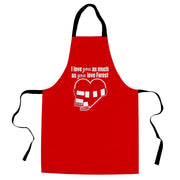 Love you as much as You Love Forest - Novelty Apron
