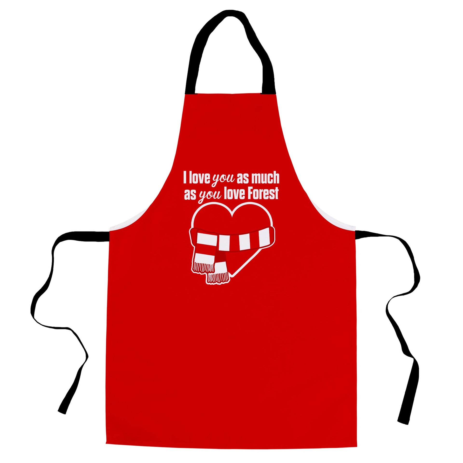 Love you as much as You Love Forest - Novelty Apron