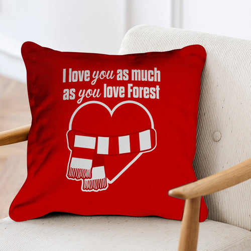 Love You as much as You Love Forest - 45cm Cushion