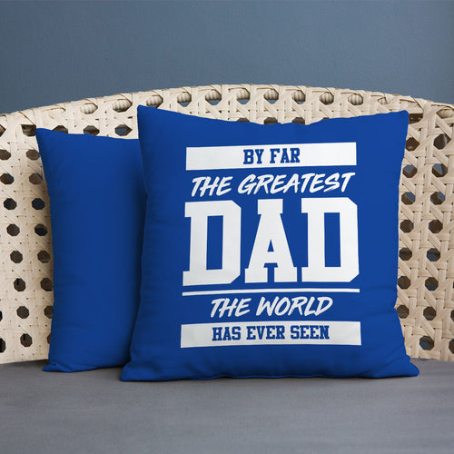 By Far The Greatest Dad - Blue - 45cm Cushion