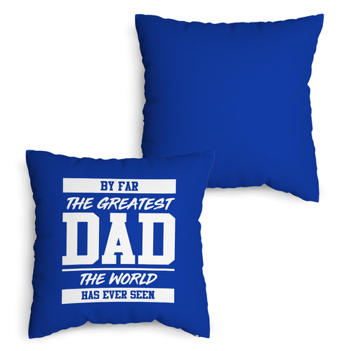 By Far The Greatest Dad - Blue - 45cm Cushion