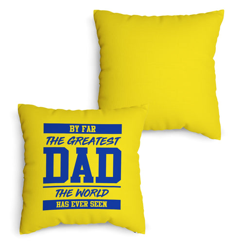 By Far The Greatest Dad - Yellow - 45cm Cushion