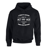 ACT MY AGE HOODIE