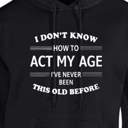 ACT MY AGE HOODIE