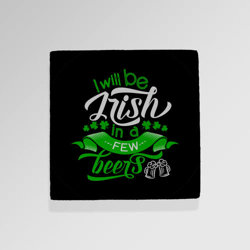Irish In A Few Beers - Drinks Coaster - Round or Square