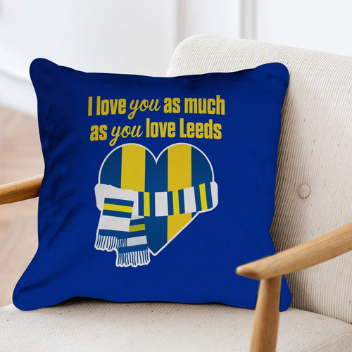 Love You as much as You Love Leeds - 45cm Cushion