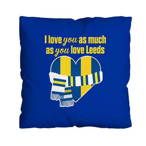 Love You as much as You Love Leeds - 45cm Cushion